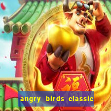 angry birds classic 1.0.0 apk